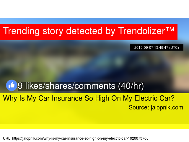 Why Is My Insurance So High >> Why Is My Car Insurance So High On My Electric Car Why Is My Insurance So High >> Why Is My Car Insurance So High On My Electric Car